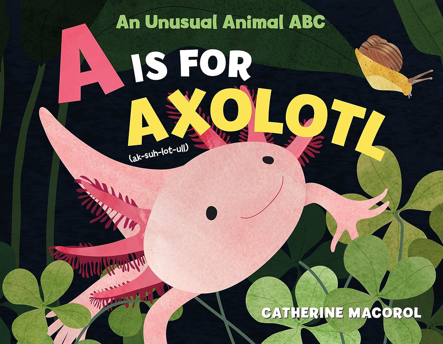 A Is for Axolotl: An Unusual Animal ABC-by-Macmillan