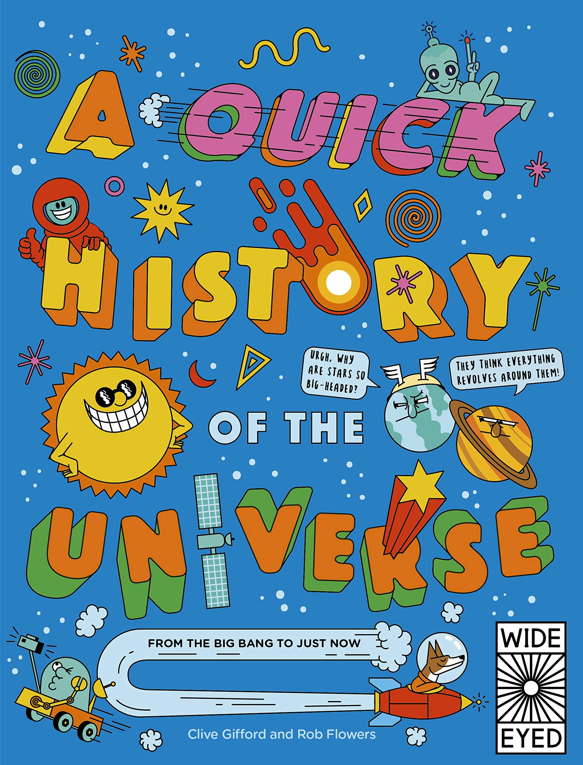 A Quick History of the Universe From the Big Bang to Just Now by Quarto Publishing