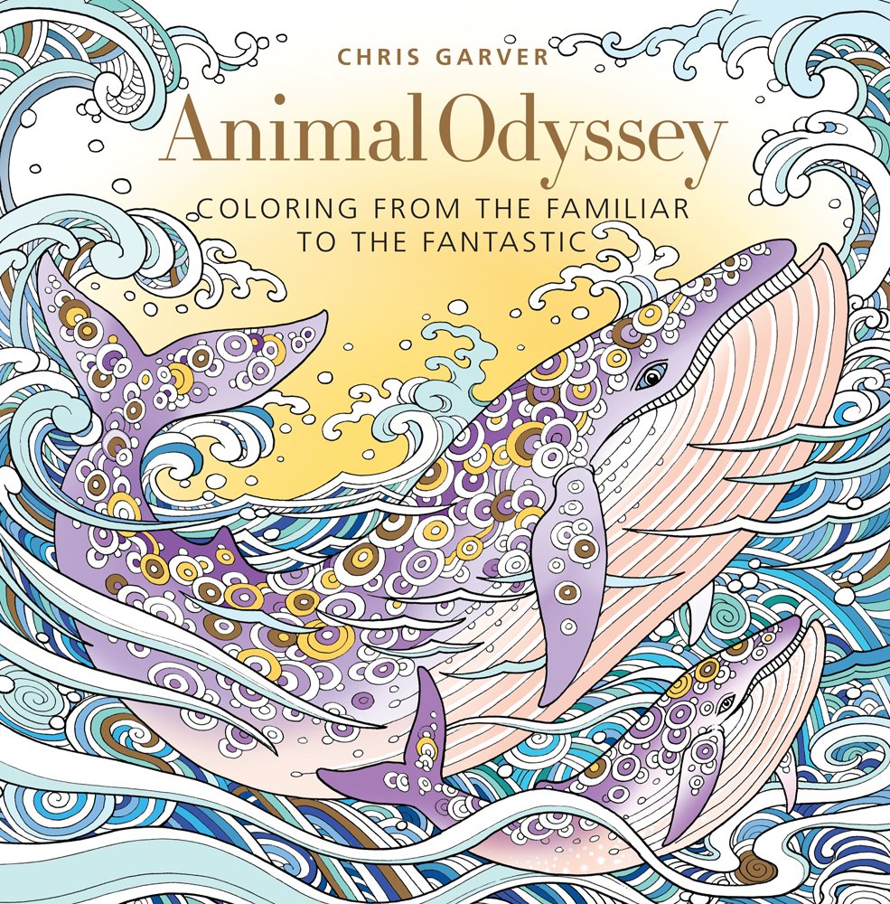 Animal Odyssey Coloring from the Familiar to the Fantastic by Sterling Publishing