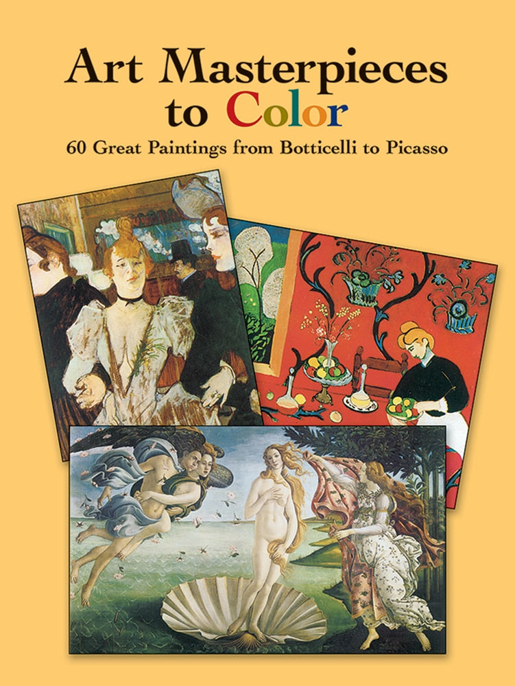 Art Masterpieces to Color 60 Great Paintings from Botticelli to Picasso by Dover Publications