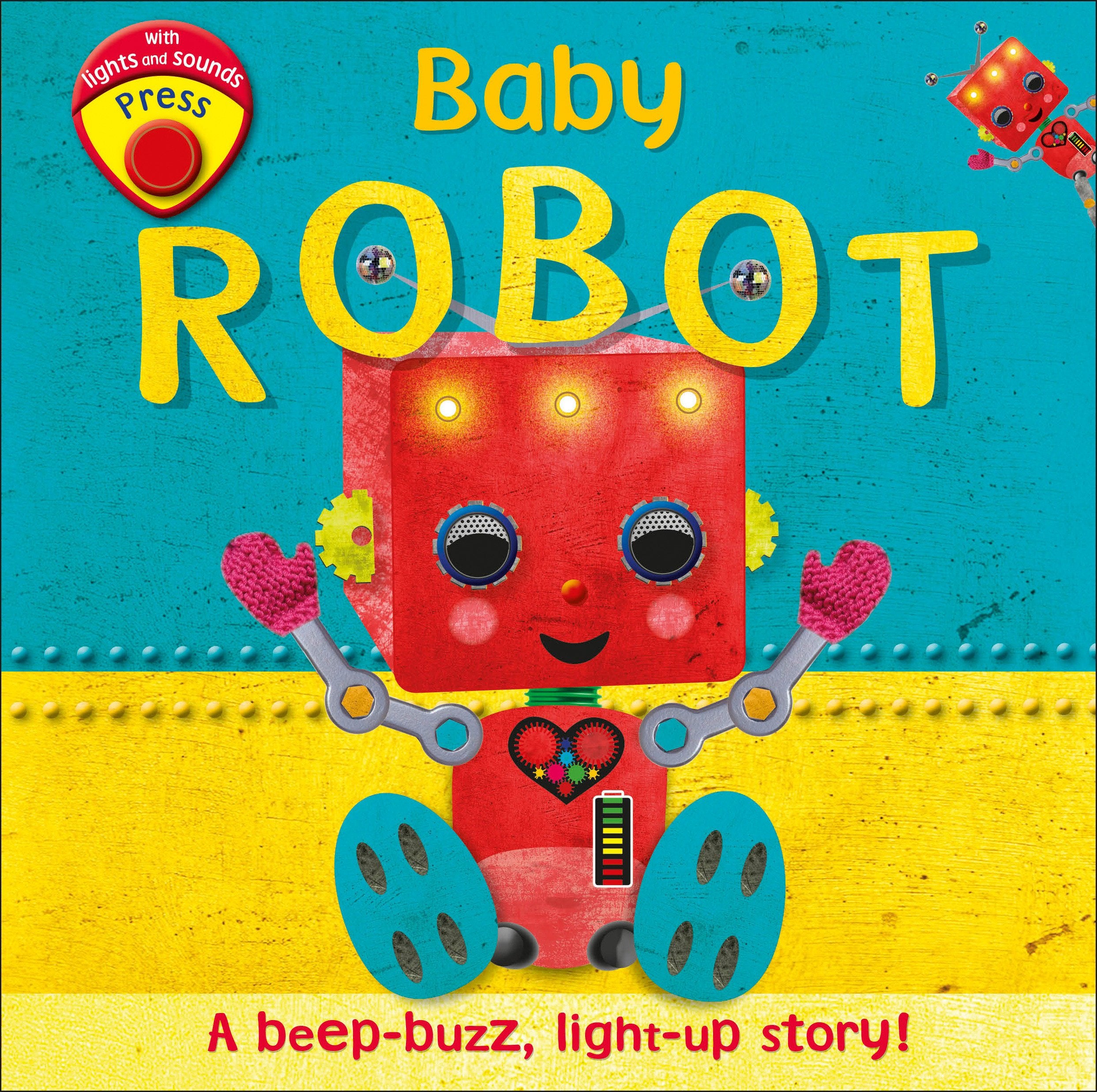Baby Robot A Beep buzz Light up Story by Dorling Kindersley