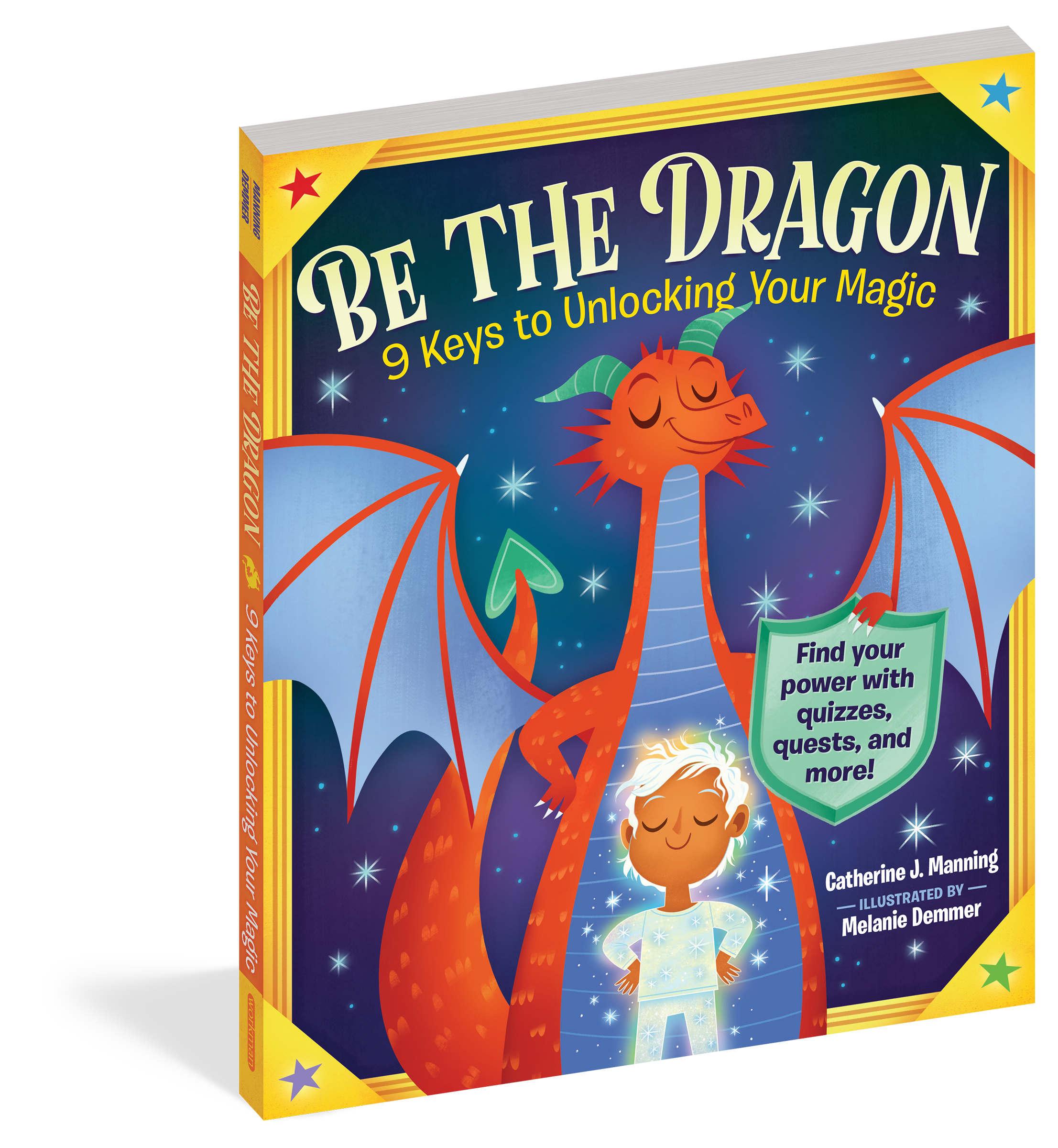 Be the Dragon: 9 Keys to Unlocking Your Inner Magic-by-Workman Publishing