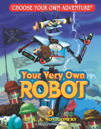 Choose Your Own Adventure Your Very Own Robot by Choose Your Own Adventure