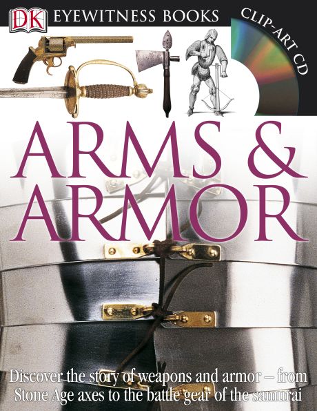 DK Eyewitness Books Arms and Armor by Dorling Kindersley