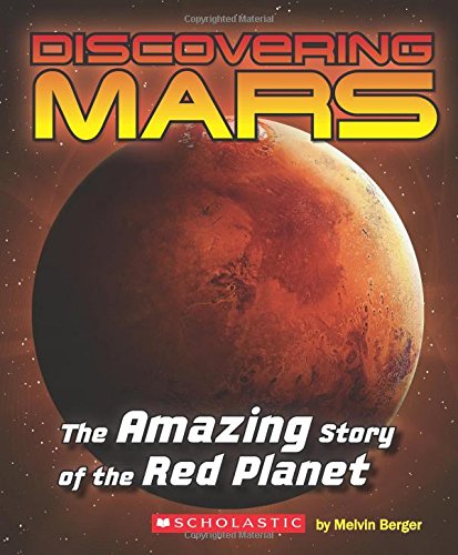 Discovering Mars The Amazing Story of the Red Planet by Scholastic