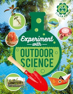 Experiment with Outdoor Science by Quarto Publishing