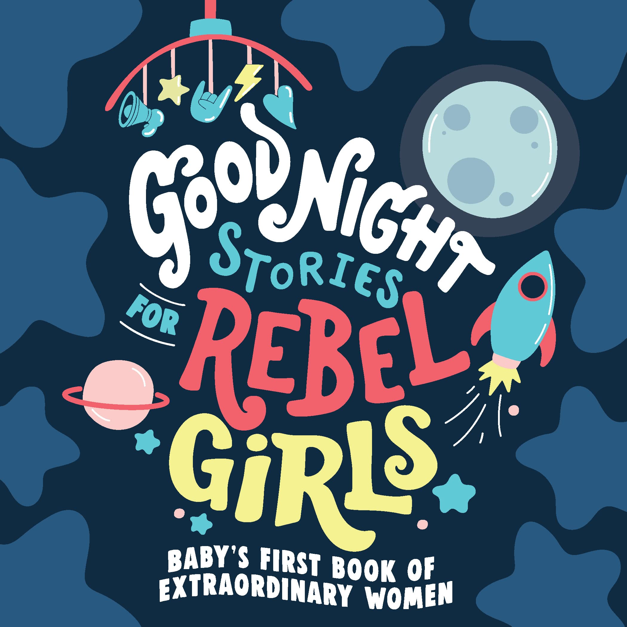 Good Night Stories for Rebel Girls Babys First Book of Extraordinary Women by Ingram