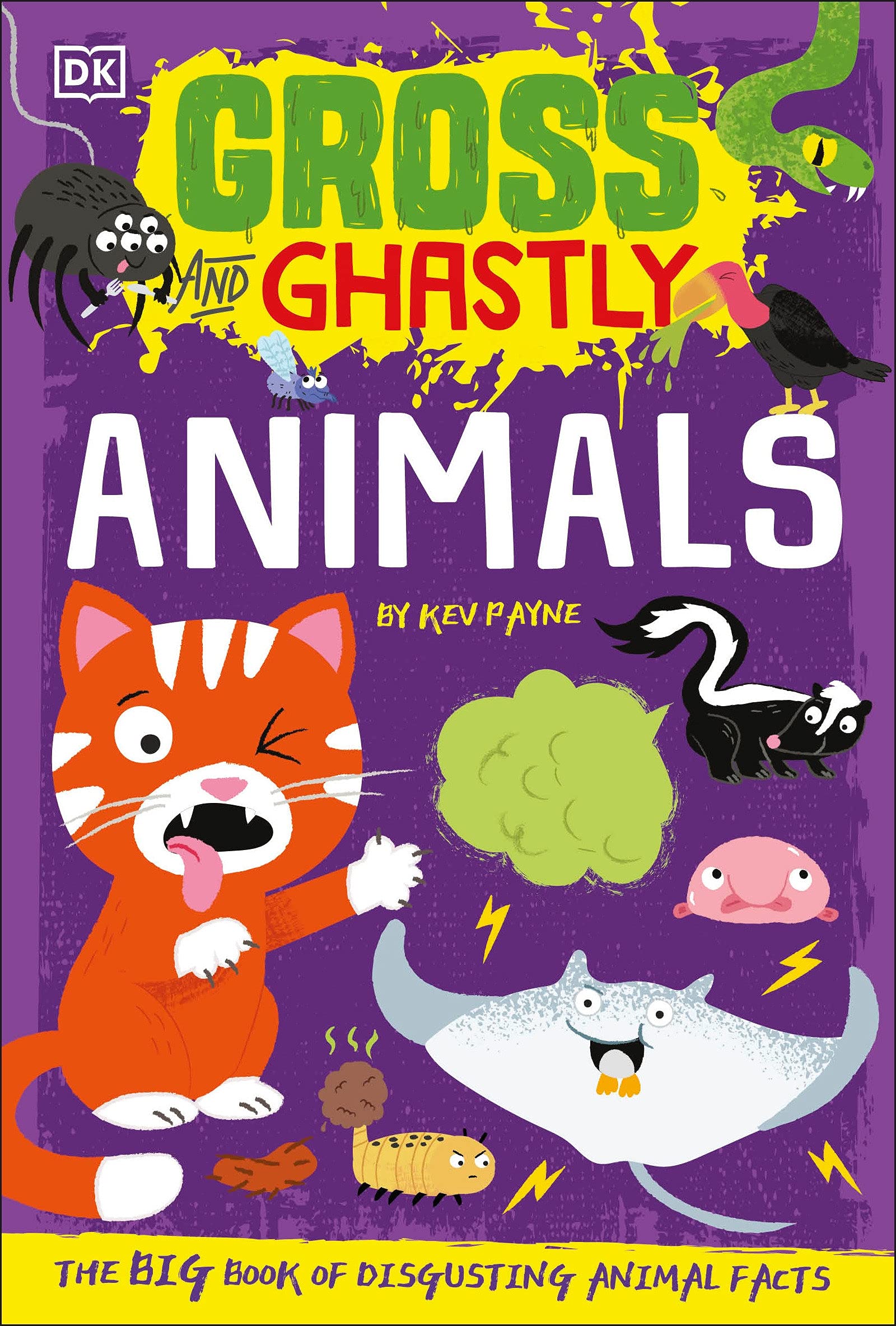 Gross and Ghastly Animals The Big Book of Disgusting Animal Facts by Dorling Kindersley