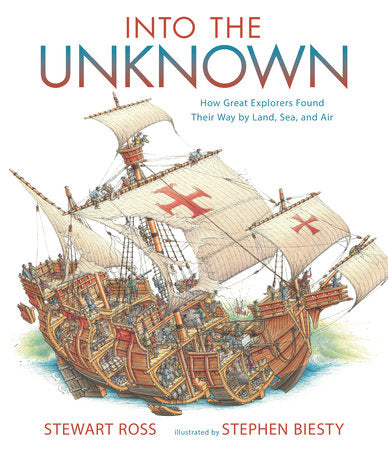 Into the Unknown How Great Explorers Found Their Way by Land Sea and Air by Penguin Random House