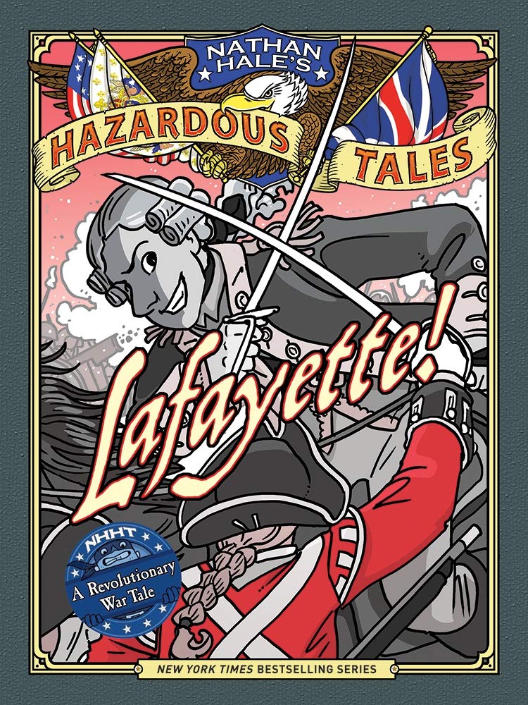 Lafayette Nathan Hales Hazardous Tales 8 A Revolutionary War Tale by Amulet Books