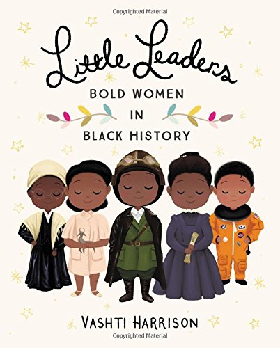Little Leaders Bold Women in Black History by Little Brown