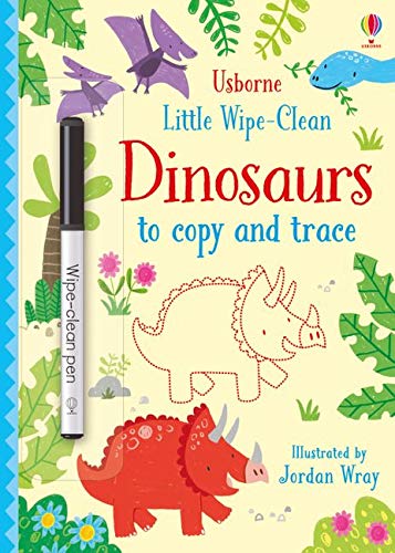 Little Wipe Clean Dinosaurs to Copy and Trace by Usborne
