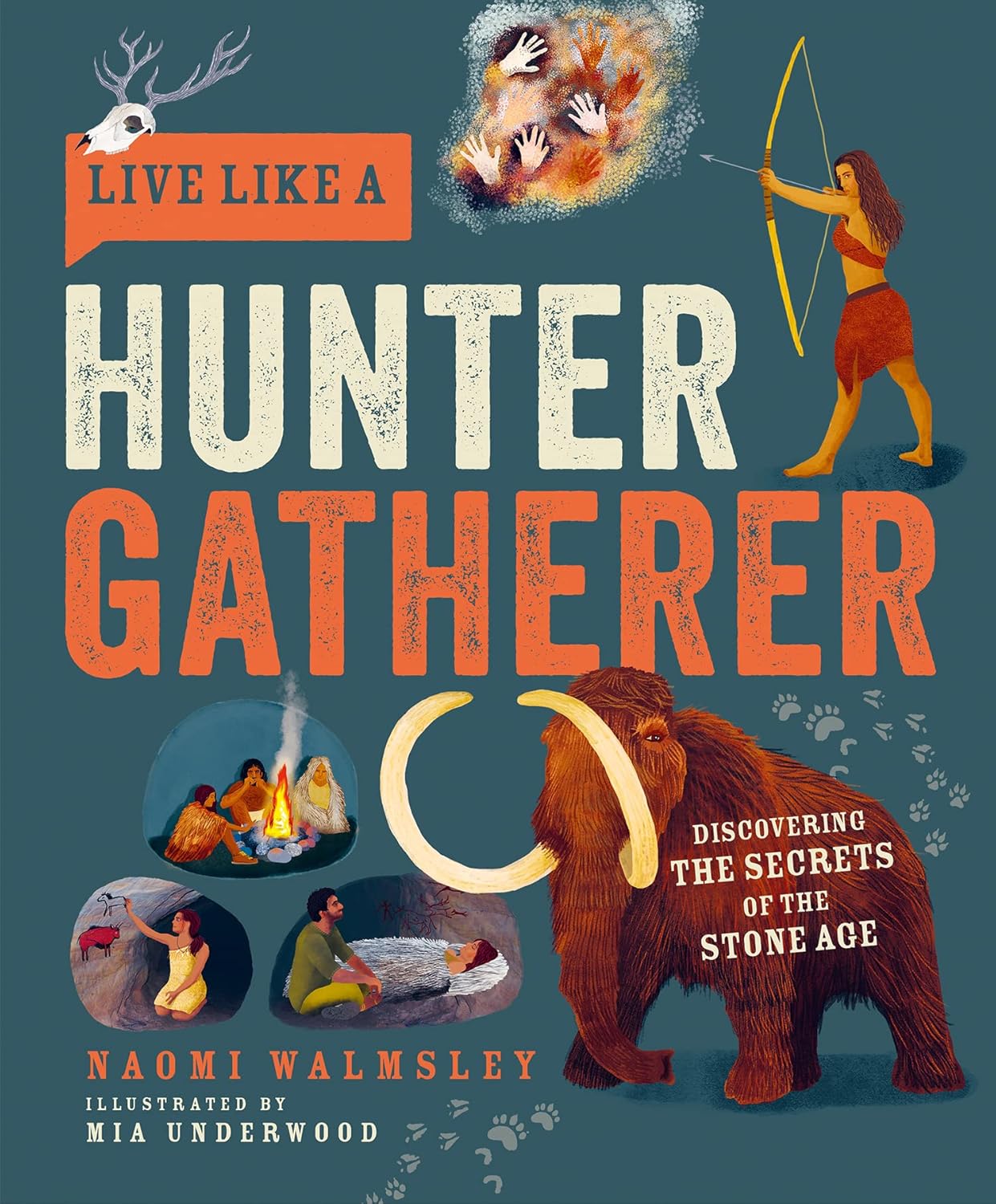 Live Like a Hunter Gatherer: Discovering the Secrets of the Stone Age-by-Button Books