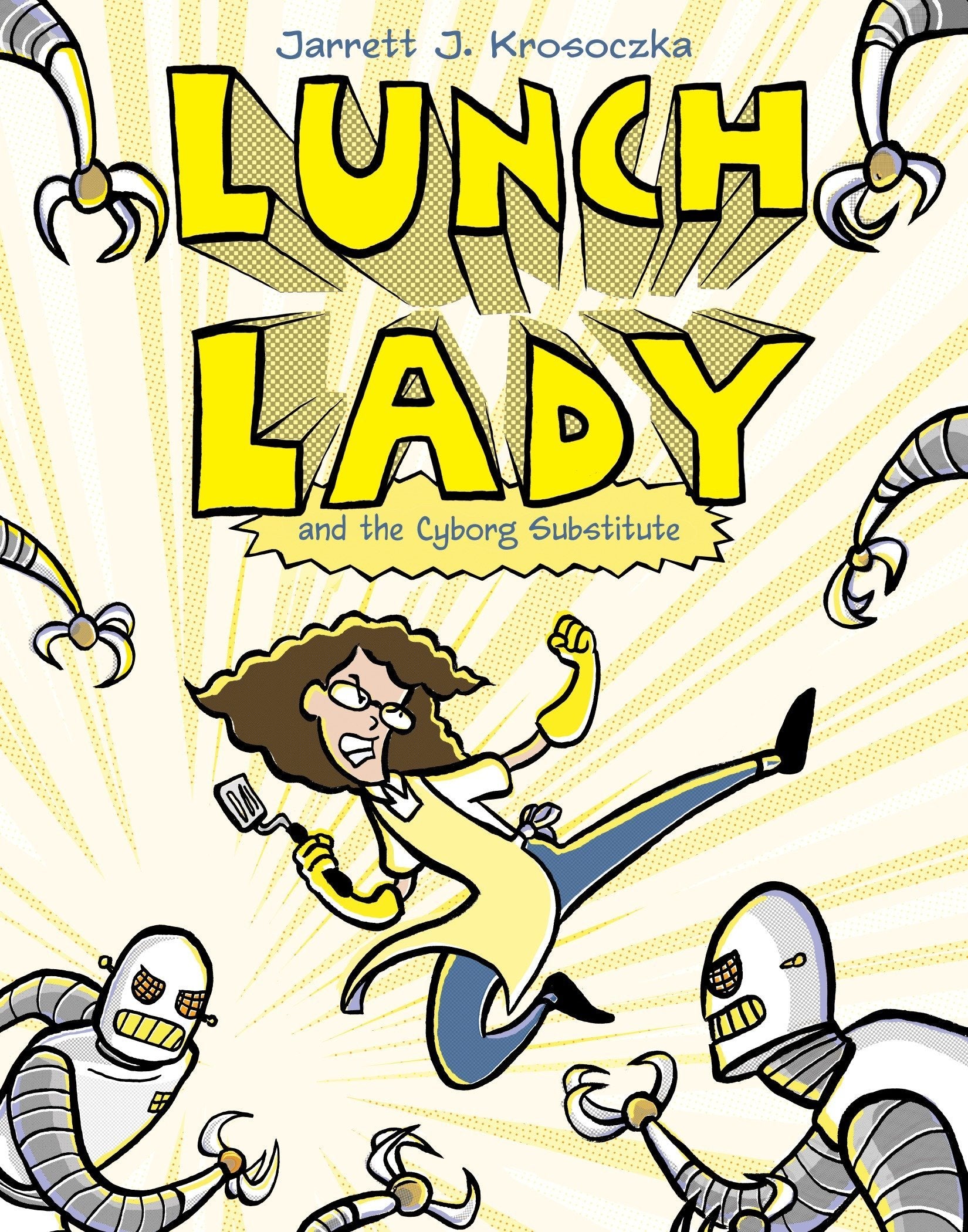 Lunch Lady and the Cyborg Substitute Lunch Lady 1 by Random House