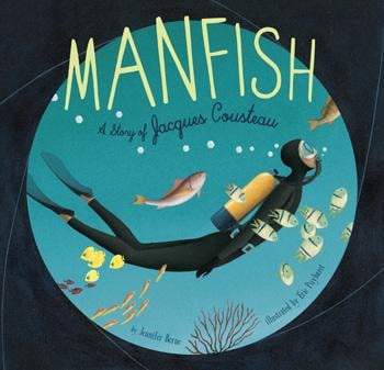 Manfish A Story of Jacques Cousteau by Chronicle Books