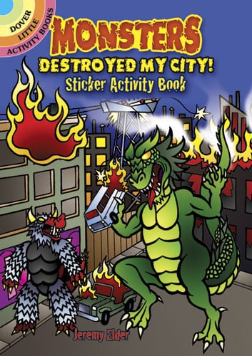 Monsters Destroyed My City Sticker Activity Book by Dover Publications