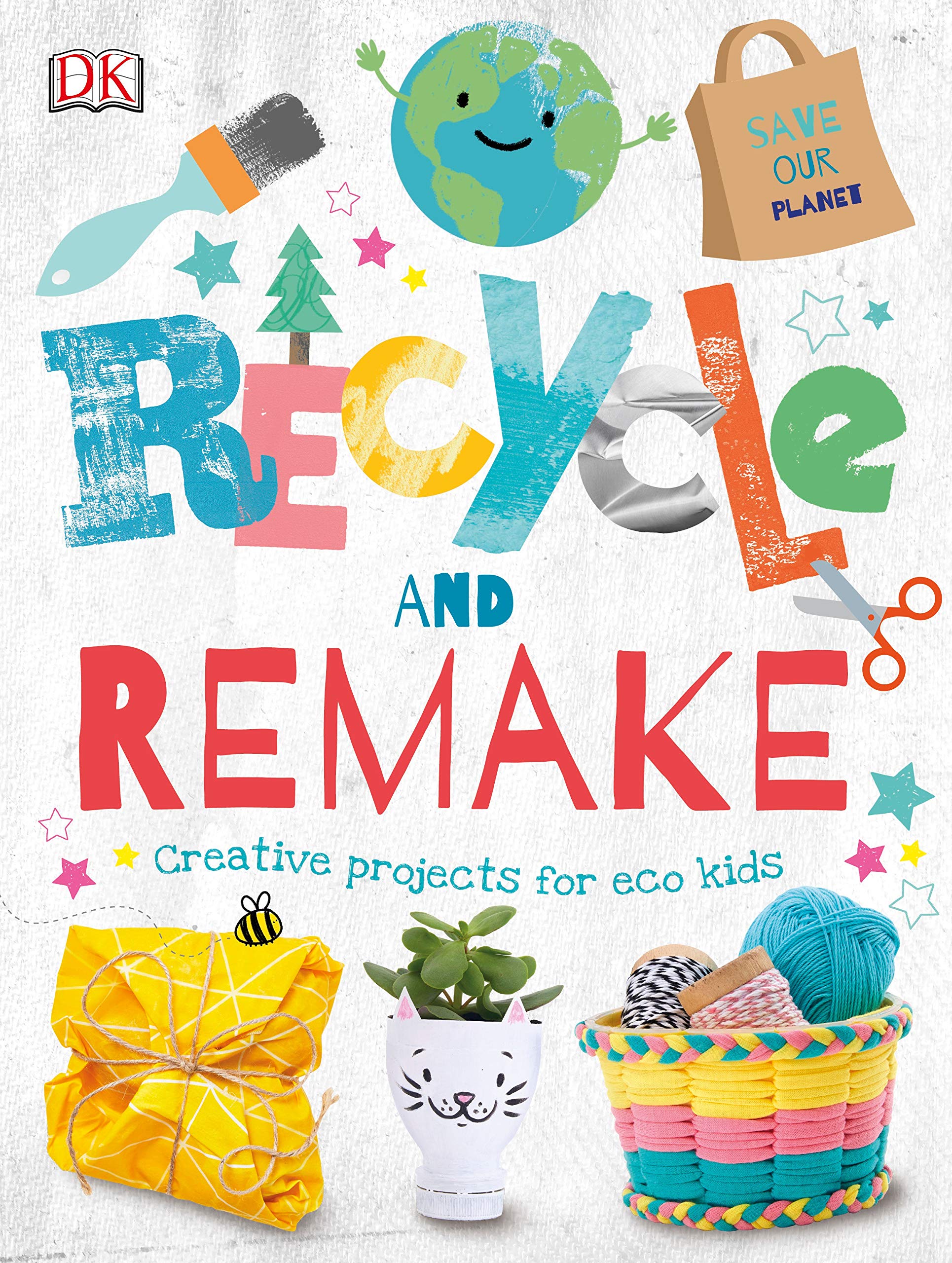 Recycle and Remake Creative Projects for Eco Kids by DK Publishing