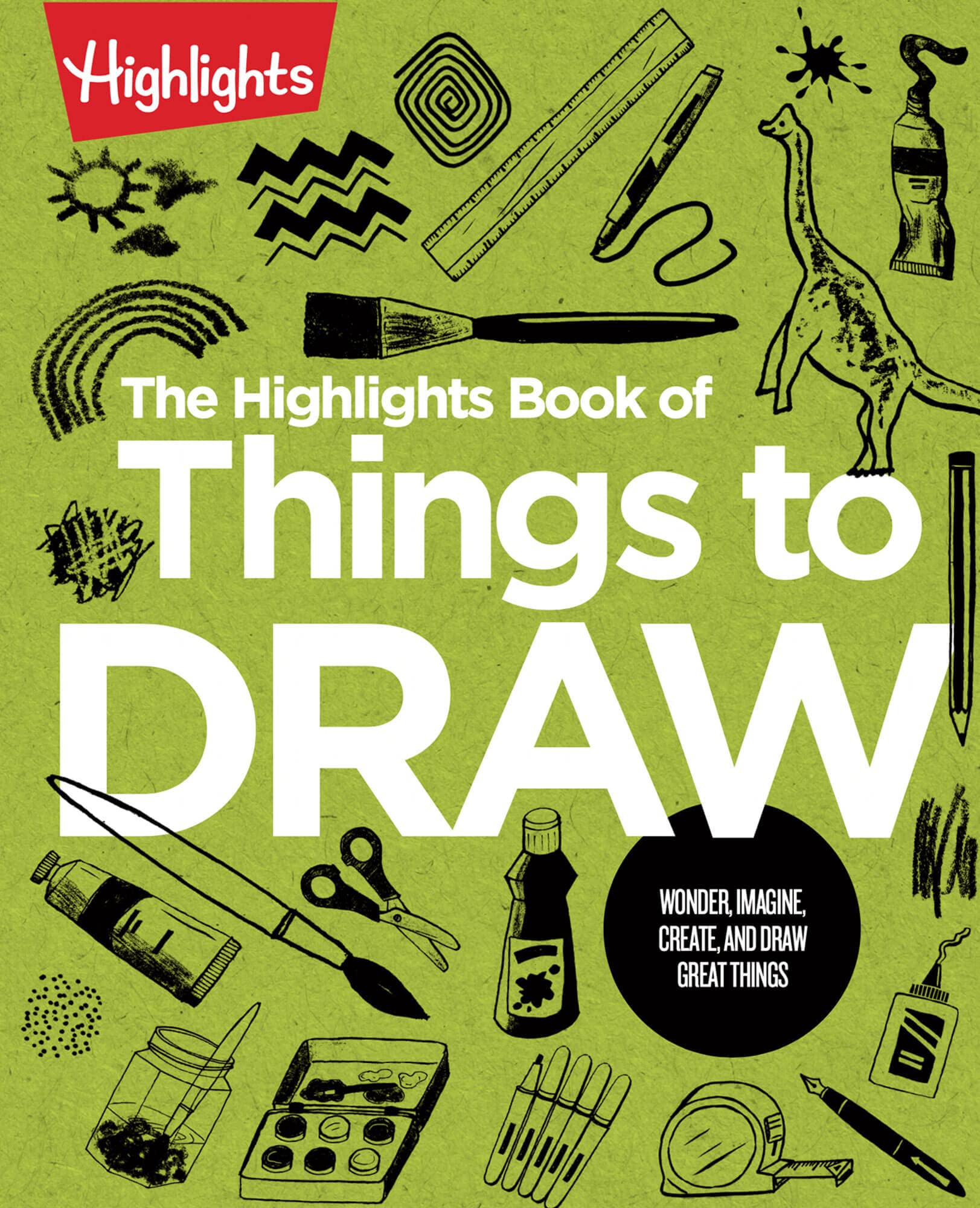 The Highlights Book of Things to Draw by Highlights