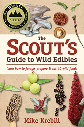 The Scouts Guide to Wild Edibles Learn How To Forage Prepare Eat 40 Wild Foods by Ingram