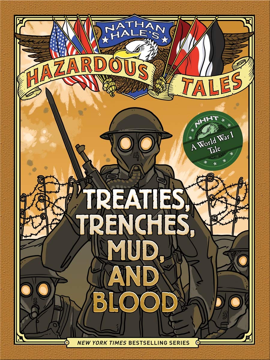 Treaties Trenches Mud and Blood Nathan Hales Hazardous Tales 4 A World War I Tale by Amulet Books