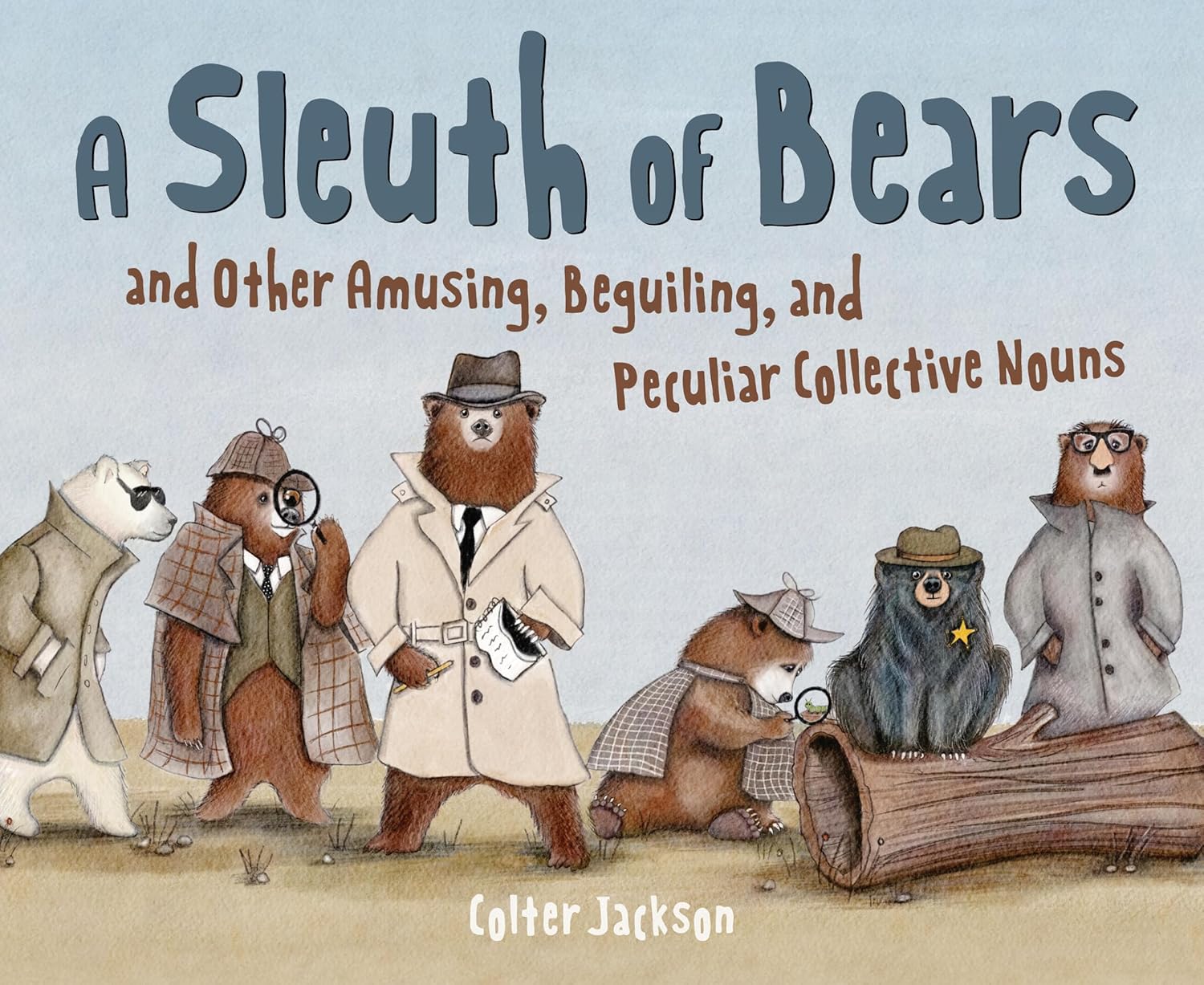 A Sleuth of Bears and Other Amusing, Beguiling, and Peculiar Collective Nouns by Chronicle Books