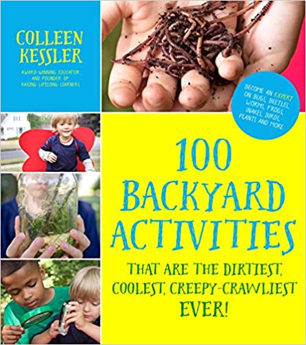 100 Backyard Activities That Are the Dirtiest Coolest Creepy Crawliest Ever by Page Street Publishing