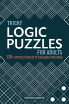 Tricky Logic Puzzles for Adults: 130+ Difficult Puzzles to Challenge Your Brain by Sourcebooks