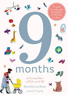 9 Months A Month by Month Guide to Pregnancy for the Family to Share by Quarto Publishing