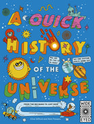 A Quick History of the Universe From the Big Bang to Just Now by Quarto Publishing