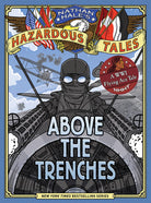Above the Trenches (Nathan Hale's Hazardous Tales #12): A World War I Flying Ace Tale-by-Harry Abrams