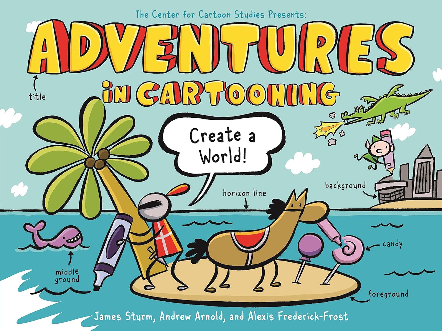 Adventures in Cartooning: Create a World-by-Macmillan