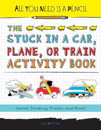 All You Need Is a Pencil The Stuck in a Car Plane or Train Activity Book by Penguin Random House