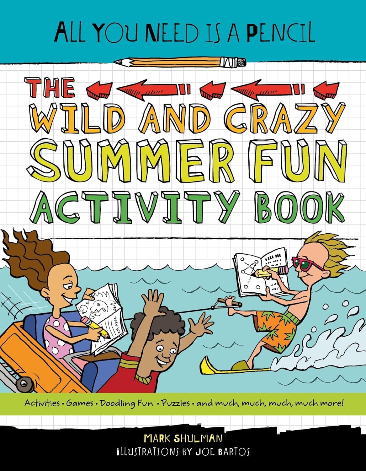 All You Need Is a Pencil: The Wild and Crazy Summer Fun Activity Book-by-Penguin Random House