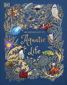 An Anthology of Aquatic Life-by-DK Publishing
