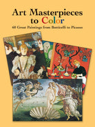 Art Masterpieces to Color 60 Great Paintings from Botticelli to Picasso by Dover Publications