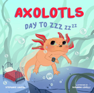 Axolotls Day to ZZZ by Workman Publishing