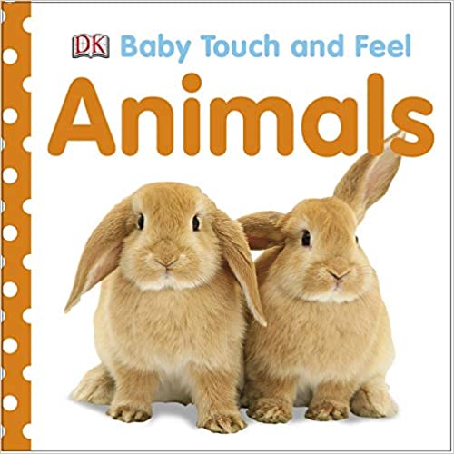 Baby Touch and Feel Animals by DK Publishing