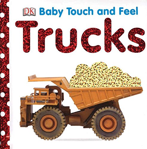 Baby Touch and Feel Trucks by DK Publishing