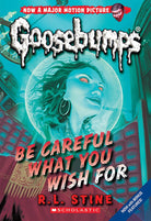 Be Careful What You Wish For Classic Goosebumps 7 by Scholastic
