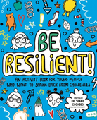 Be Resilient! An Activity Book For Young People Who Want To Spring Back From Challenges-by-Kane Miller