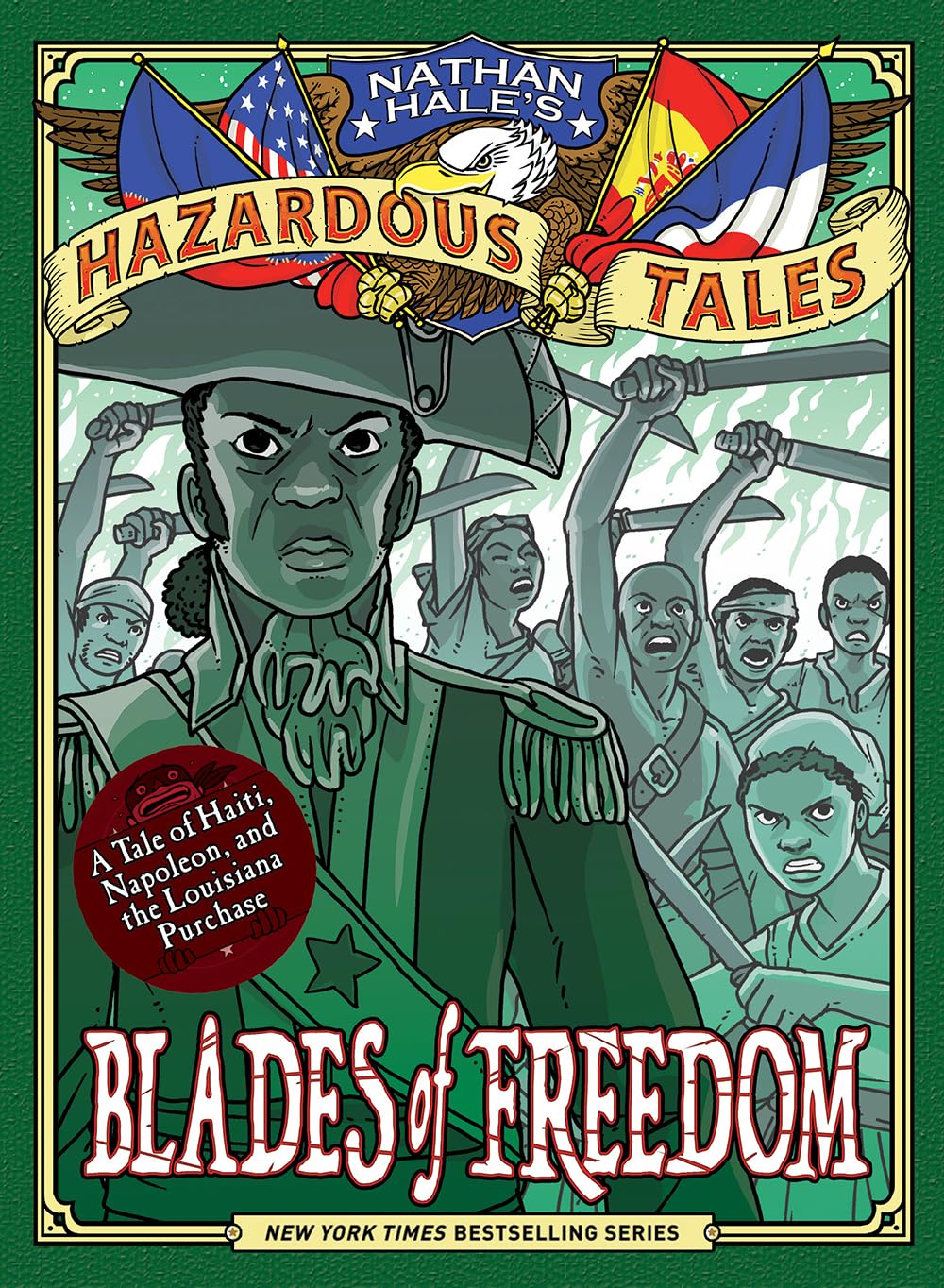 Blades of Freedom (Nathan Hale’s Hazardous Tales #10): A Tale of Haiti