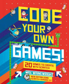 Code Your Own Games 20 Games to Create with Scratch by Sterling Publishing
