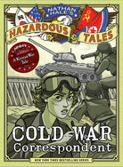 Cold War Correspondent (Nathan Hale’s Hazardous Tales #11): A Korean War Tale-by-Harry Abrams