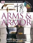 DK Eyewitness Books Arms and Armor by Dorling Kindersley