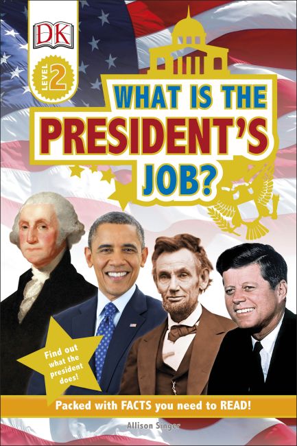 DK Readers L2 What is the Presidents Job by Dorling Kindersley