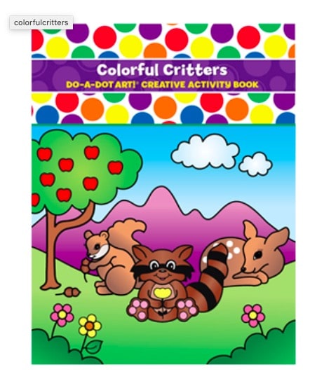 Do A Dot Art Activity Book Colorful Critters by Do A Dot