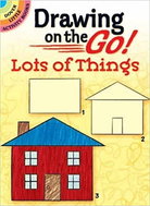 Drawing on the Go Lots of Things by Dover Publications
