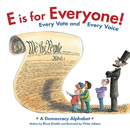E is for Everyone Every Vote and Every Voice A Democracy Alphabet by Sleeping Bear Press