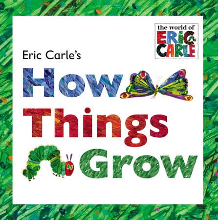 Eric Carles How Things Grow by World of Eric Carle