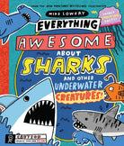 Everything Awesome About Sharks and Other Underwater Creatures by Scholastic